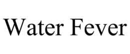 WATER FEVER trademark