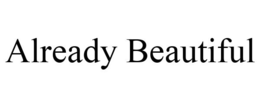 ALREADY BEAUTIFUL trademark