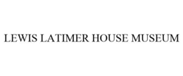 LEWIS LATIMER HOUSE MUSEUM trademark