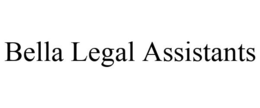 BELLA LEGAL ASSISTANTS trademark