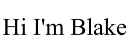 HI I'M BLAKE trademark