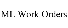 ML WORK ORDERS trademark