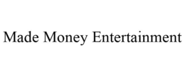 MADE MONEY ENTERTAINMENT trademark
