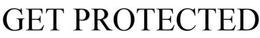 GET PROTECTED trademark