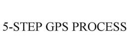 5-STEP GPS PROCESS trademark