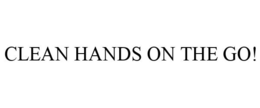 CLEAN HANDS ON THE GO! trademark