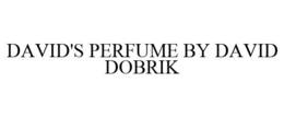 DAVID'S PERFUME BY DAVID DOBRIK trademark