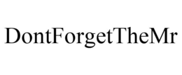 DONTFORGETTHEMR trademark
