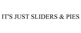 IT'S JUST SLIDERS & PIES trademark