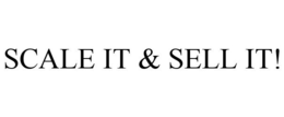 SCALE IT & SELL IT! trademark