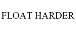 FLOAT HARDER trademark