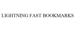 LIGHTNING FAST BOOKMARKS trademark