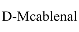 D-MCABLENAL trademark
