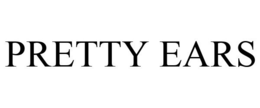 PRETTY EARS trademark