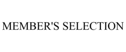 MEMBER'S SELECTION trademark