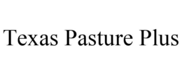 TEXAS PASTURE PLUS trademark