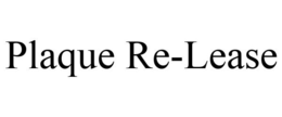 PLAQUE RE-LEASE trademark