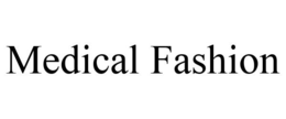 MEDICAL FASHION trademark