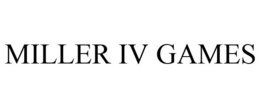 MILLER IV GAMES trademark