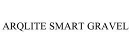 ARQLITE SMART GRAVEL trademark