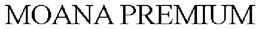 MOANA PREMIUM trademark