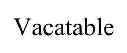 VACATABLE trademark