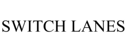 SWITCH LANES trademark