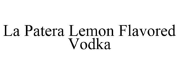 LA PATERA LEMON FLAVORED VODKA trademark