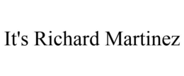 IT'S RICHARD MARTINEZ trademark