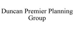 DUNCAN PREMIER PLANNING GROUP trademark