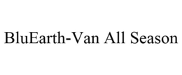 BLUEARTH-VAN ALL SEASON trademark