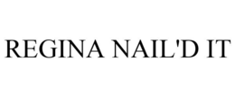 REGINA NAIL'D IT trademark