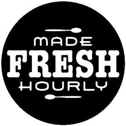 MADE FRESH HOURLY trademark