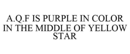 A.Q.F IS PURPLE IN COLOR IN THE MIDDLE OF YELLOW STAR trademark