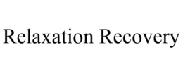 RELAXATION RECOVERY trademark