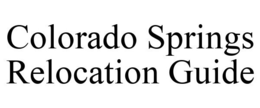 COLORADO SPRINGS RELOCATION GUIDE trademark