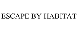 ESCAPE BY HABITAT trademark