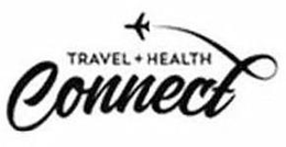 TRAVEL + HEALTH  CONNECT trademark