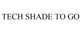 TECH SHADE TO GO trademark