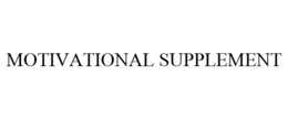 MOTIVATIONAL SUPPLEMENT trademark