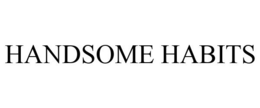 HANDSOME HABITS trademark