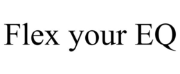 FLEX YOUR EQ trademark