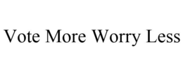 VOTE MORE WORRY LESS trademark