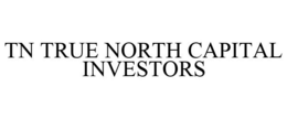 TN TRUE NORTH CAPITAL INVESTORS trademark
