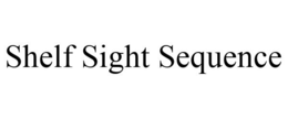 SHELF SIGHT SEQUENCE trademark