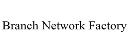 BRANCH NETWORK FACTORY trademark