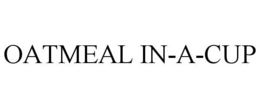 OATMEAL IN-A-CUP trademark