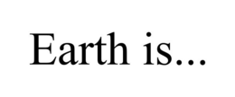 EARTH IS... trademark