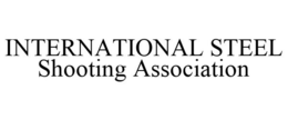 INTERNATIONAL STEEL SHOOTING ASSOCIATION trademark