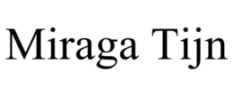 MIRAGA TIJN trademark